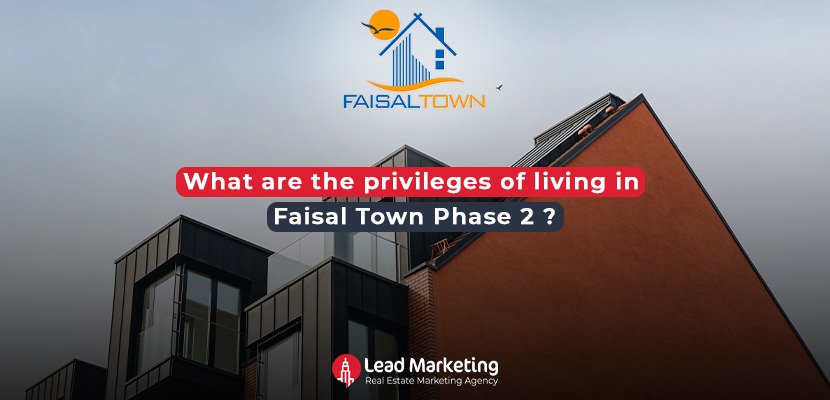 Privileges of Living in Faisal Town Phase 2