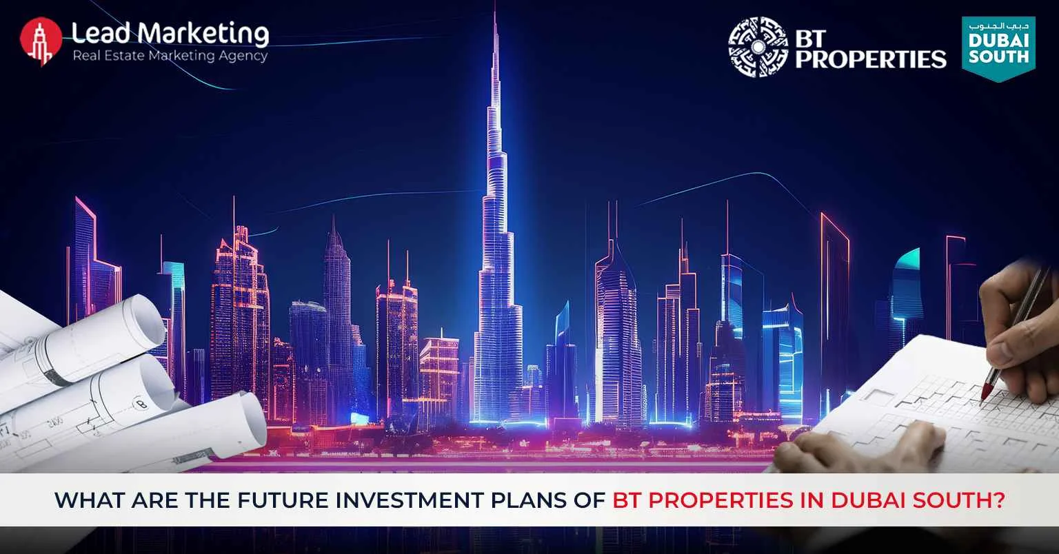 What are the Future Investment plans of BT properties in Dubai South