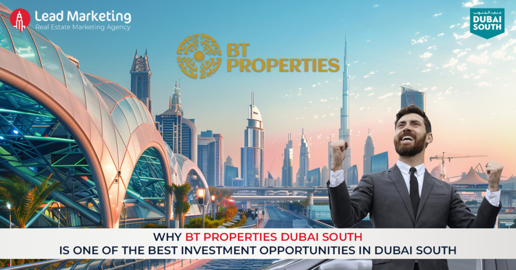 Why Bt Why BT Properties is a Top Investment in Dubai South